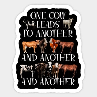 one cow leads to another Sticker